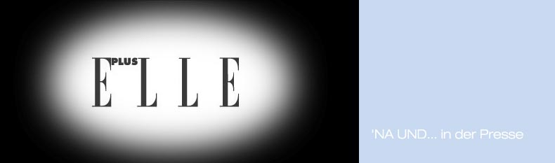 Pressetexte über 'NA UND ...  in der ELLE